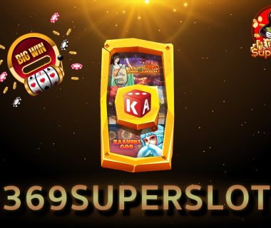 369SuperSlot เกมเจ๋งๆ ที่ได้กำไรจัดหนัก